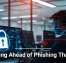 Staying Ahead of Phishing Threats